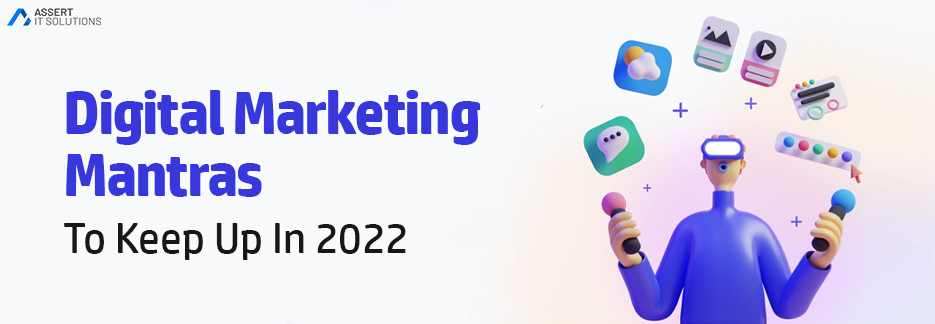 Digital Marketing Mantras to Keep in 2022