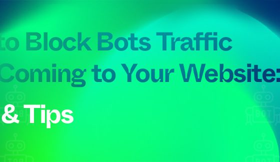 How to Block Bots Traffic From Coming to Your Website: Tools & Tips